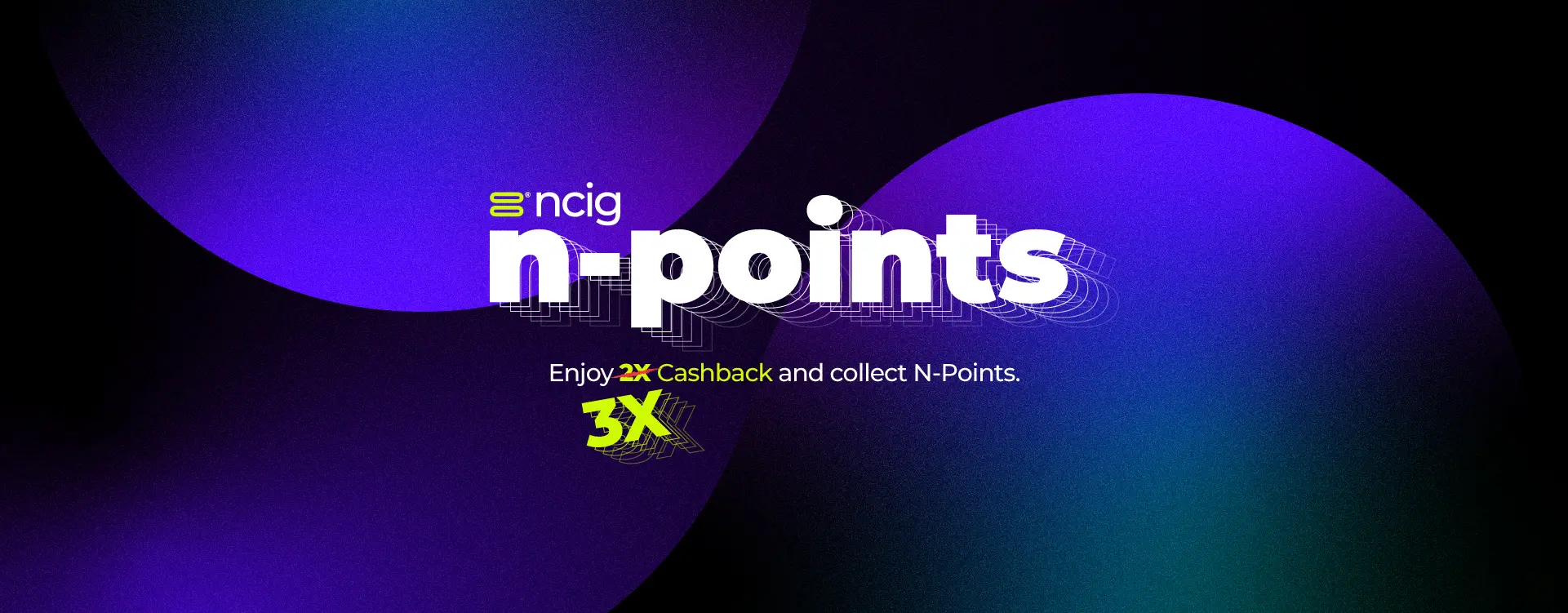 ncig™ N-Points 3x Cashback